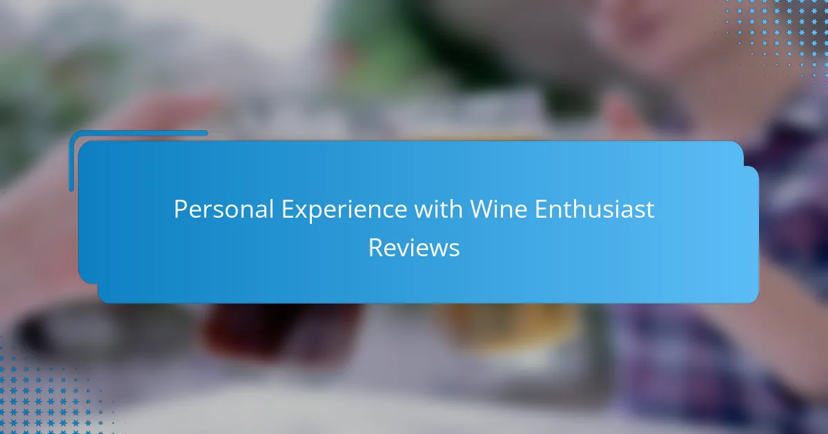 Personal Experience with Wine Enthusiast Reviews