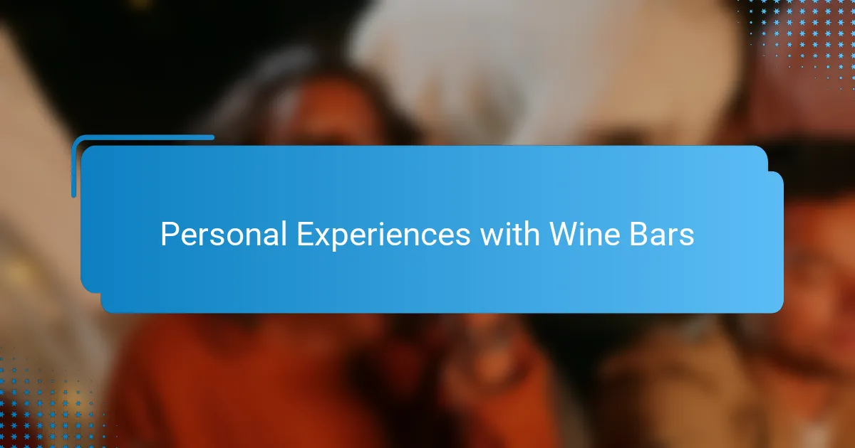 Personal Experiences with Wine Bars