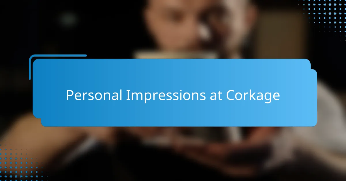 Personal Impressions at Corkage