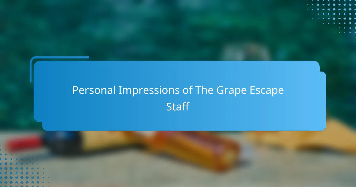 Personal Impressions of The Grape Escape Staff