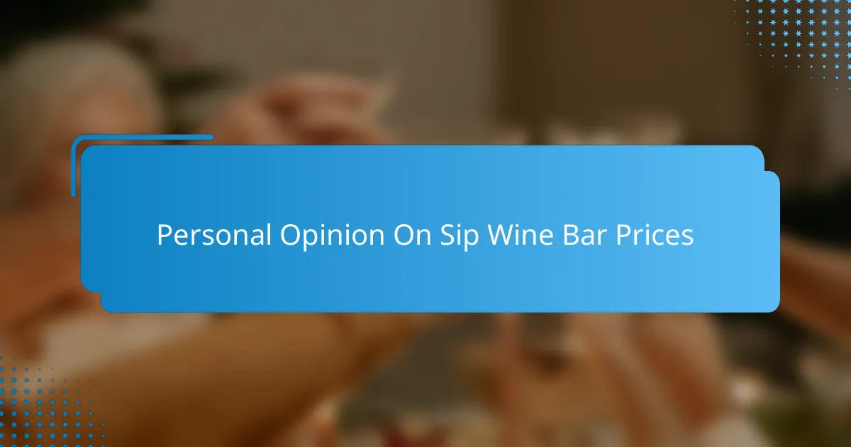 Personal Opinion On Sip Wine Bar Prices