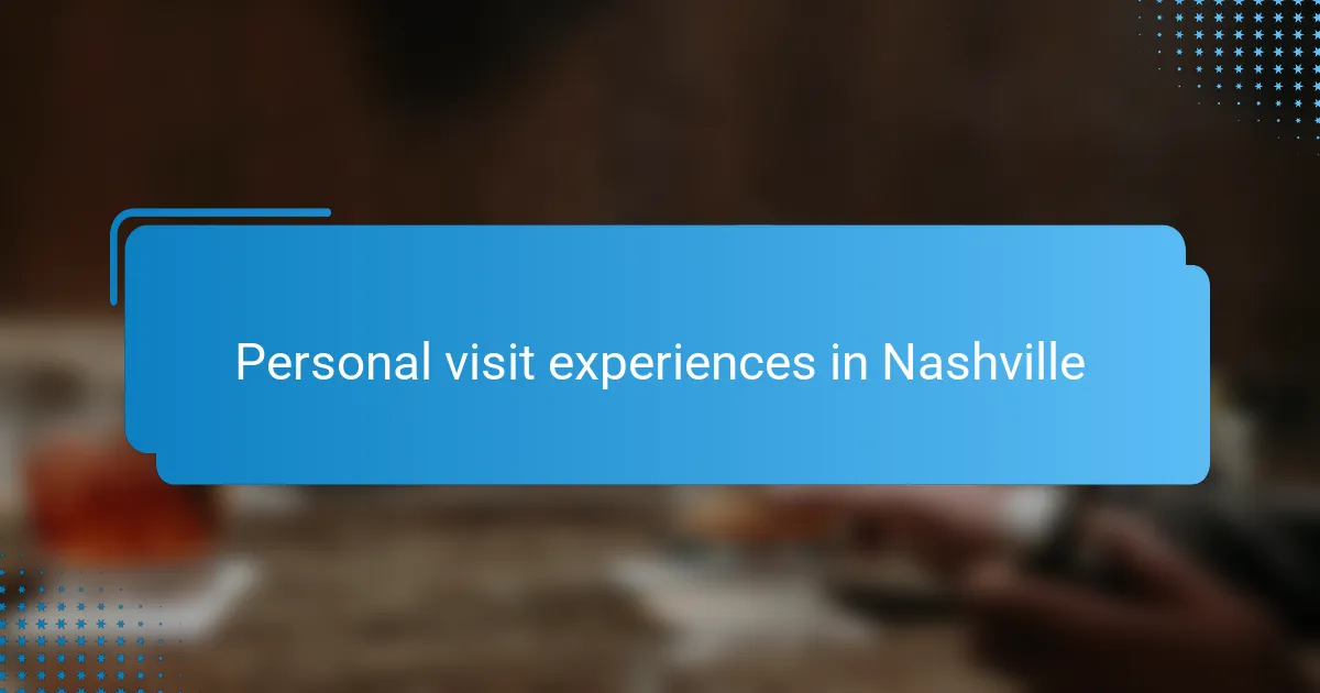 Personal visit experiences in Nashville