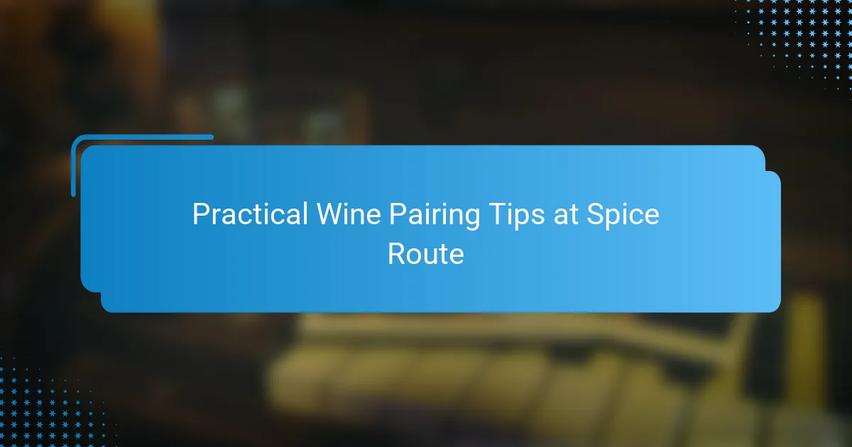 Practical Wine Pairing Tips at Spice Route
