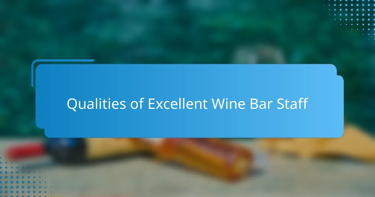 Qualities of Excellent Wine Bar Staff