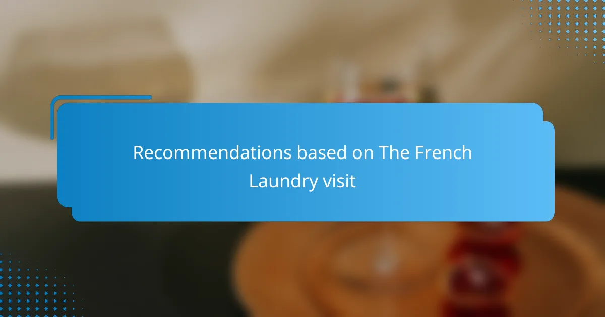 Recommendations based on The French Laundry visit