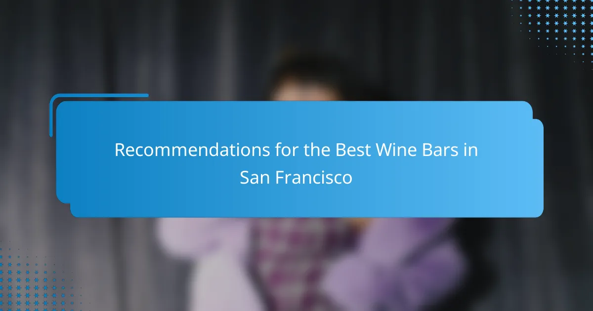 Recommendations for the Best Wine Bars in San Francisco