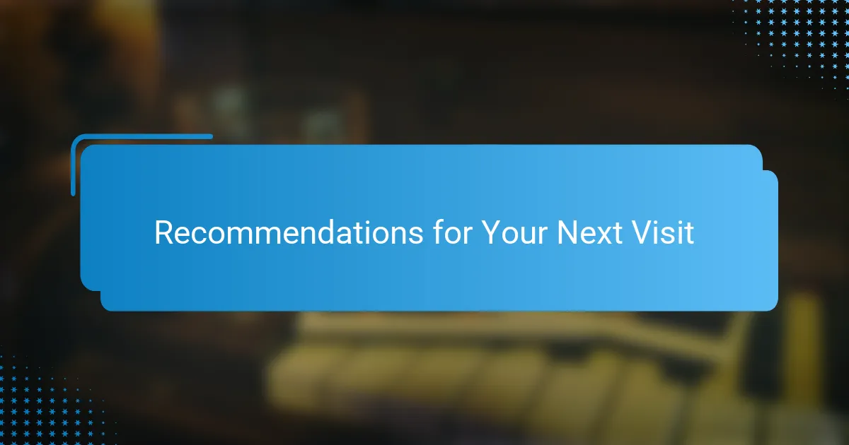 Recommendations for Your Next Visit