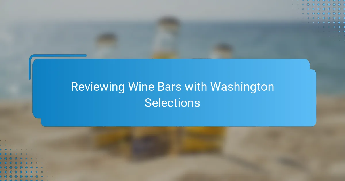 Reviewing Wine Bars with Washington Selections