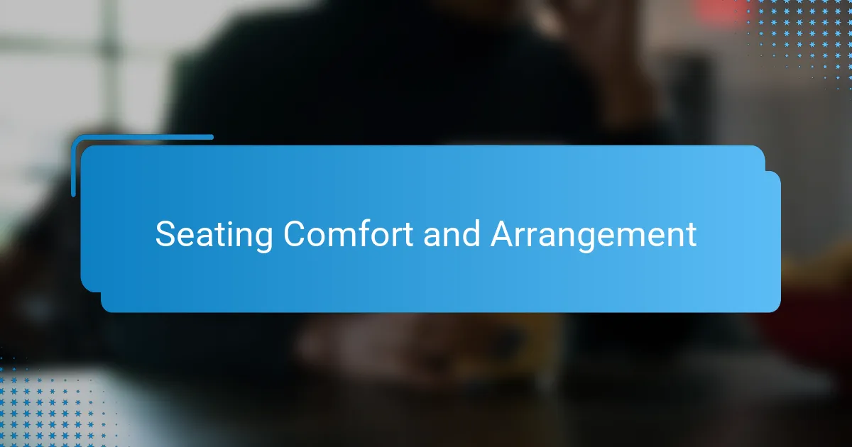 Seating Comfort and Arrangement