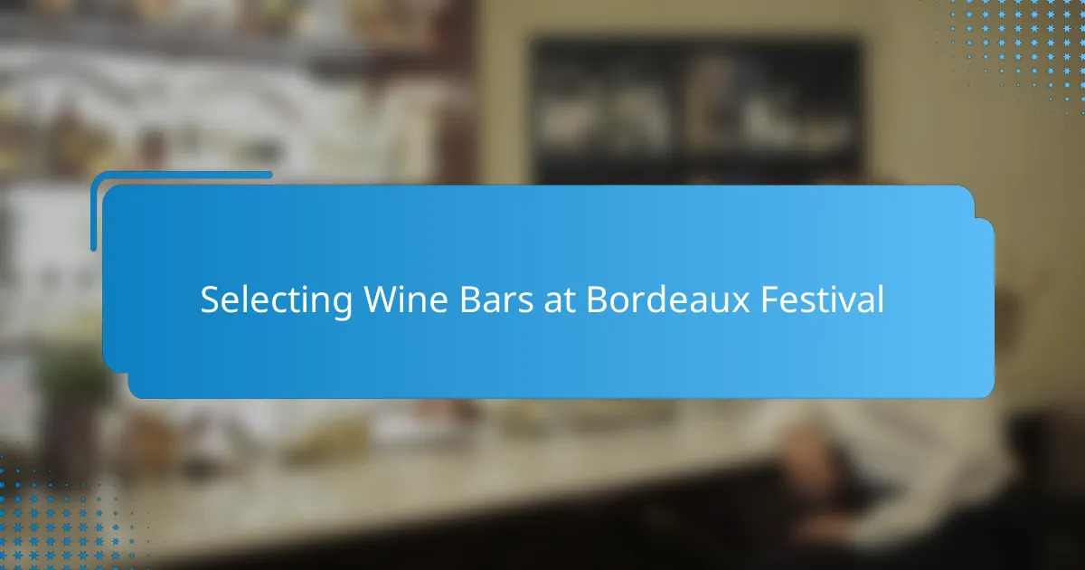 Selecting Wine Bars at Bordeaux Festival