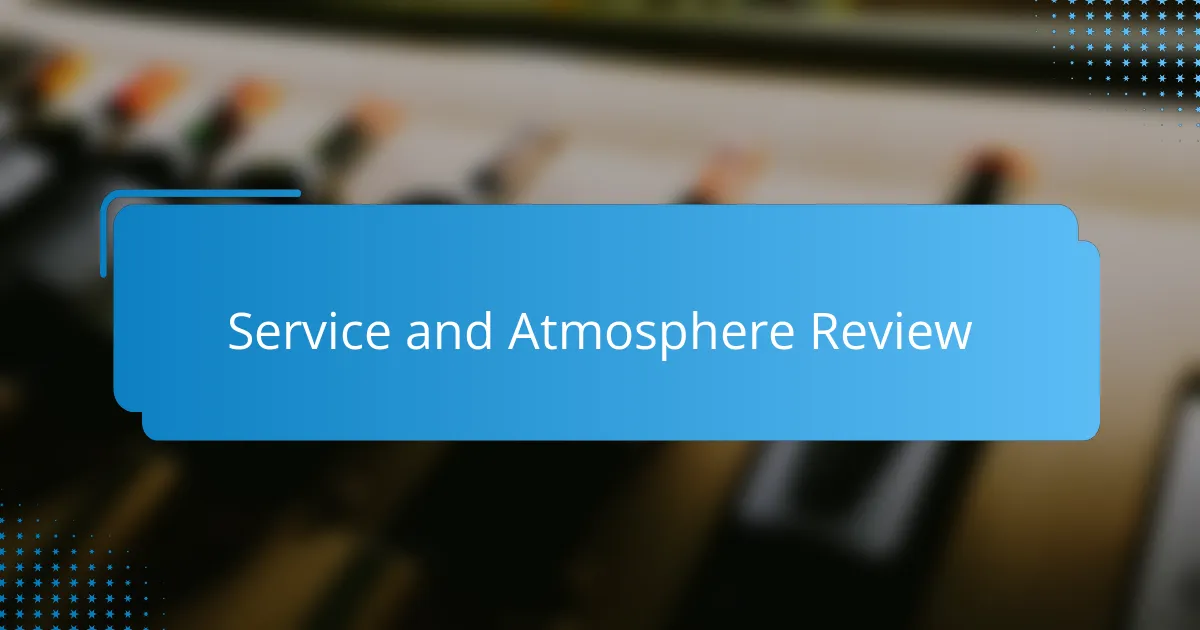 Service and Atmosphere Review