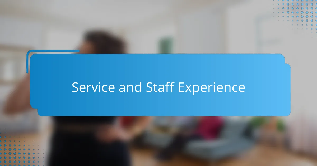 Service and Staff Experience
