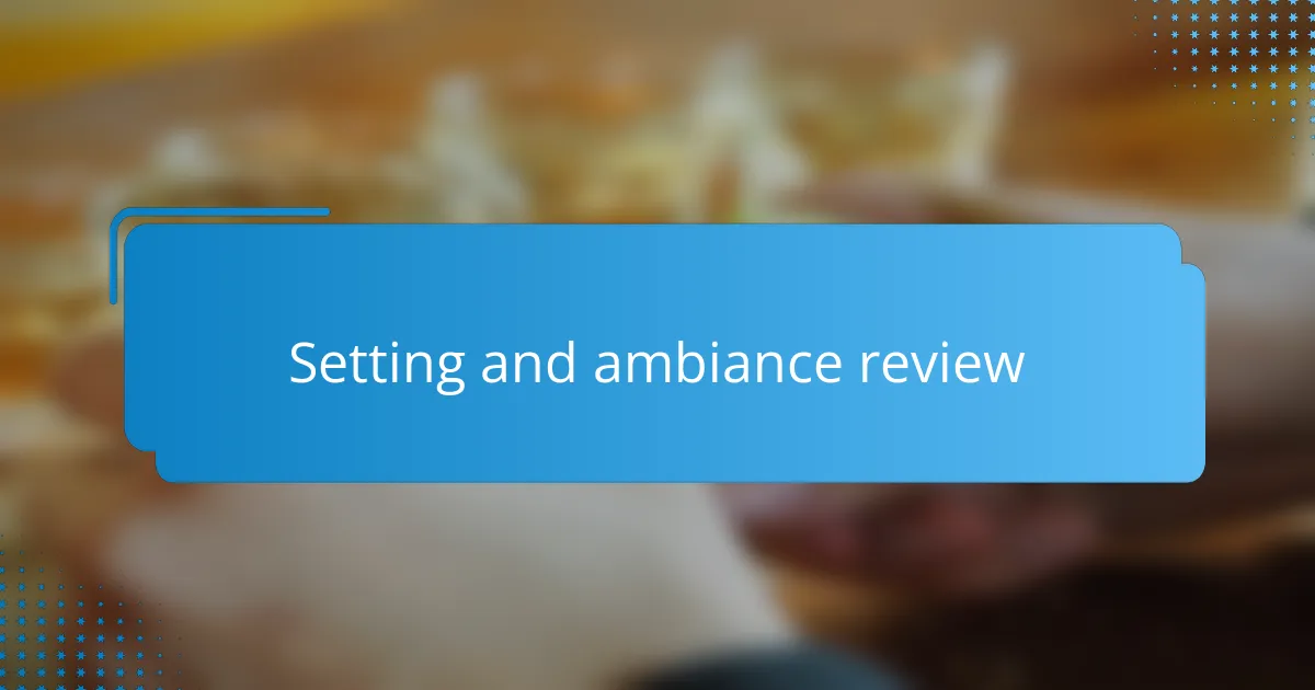 Setting and ambiance review
