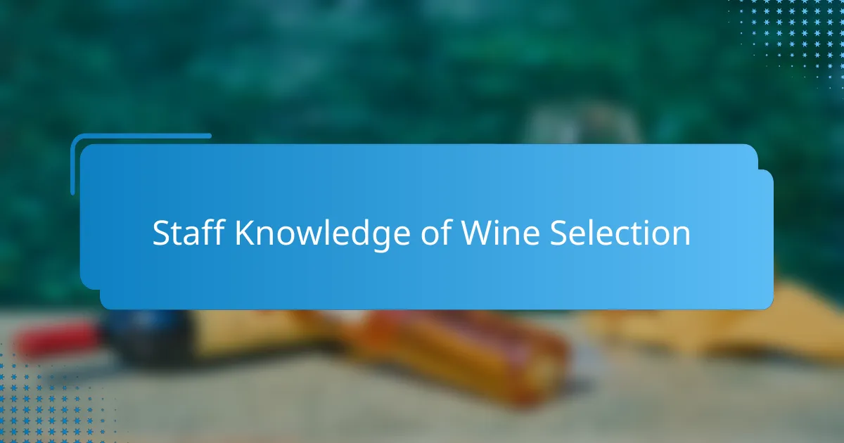 Staff Knowledge of Wine Selection