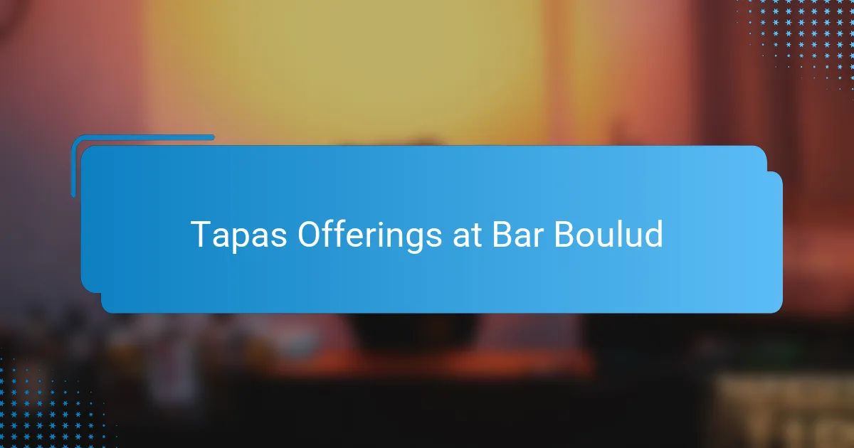 Tapas Offerings at Bar Boulud
