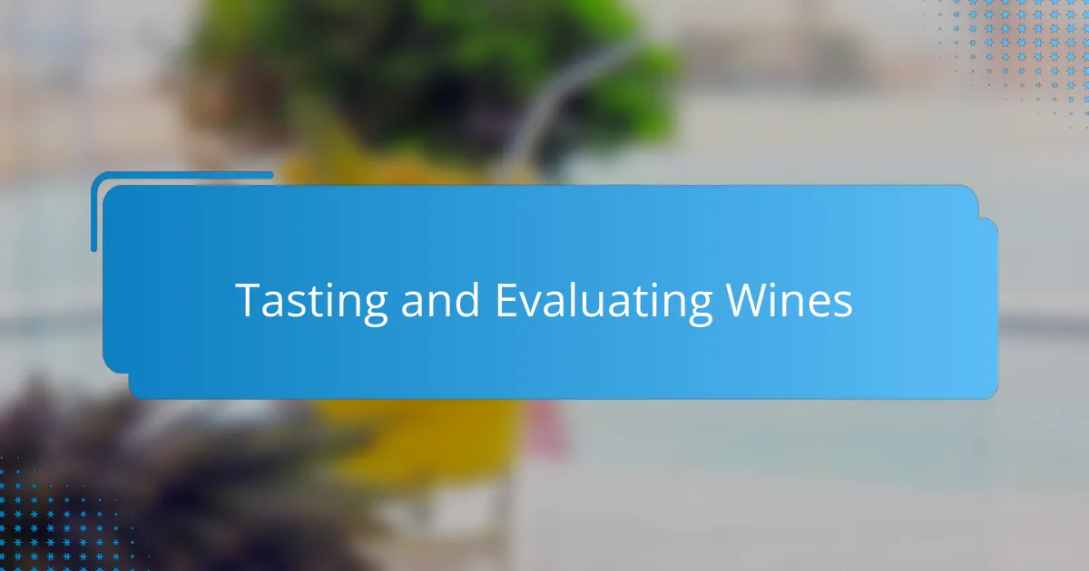 Tasting and Evaluating Wines
