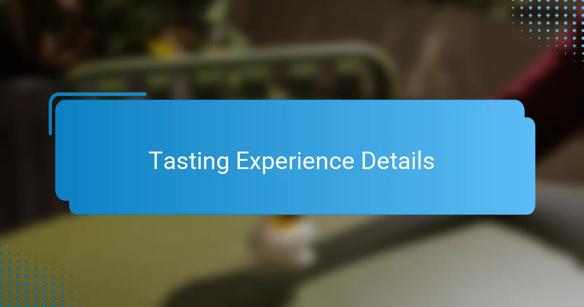 Tasting Experience Details