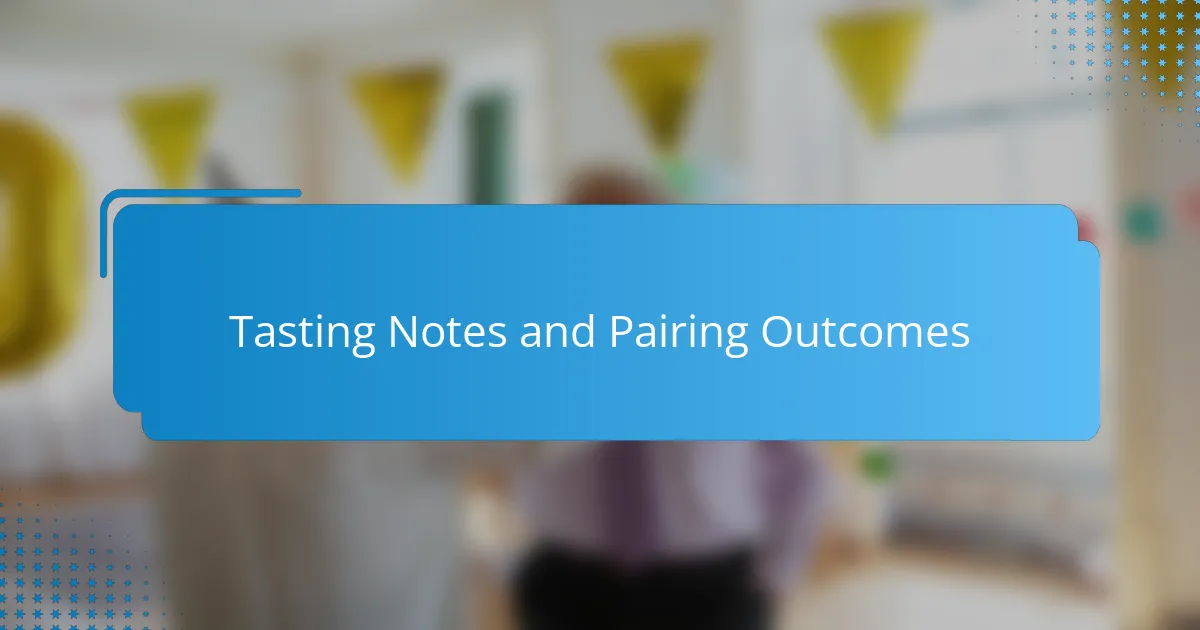 Tasting Notes and Pairing Outcomes