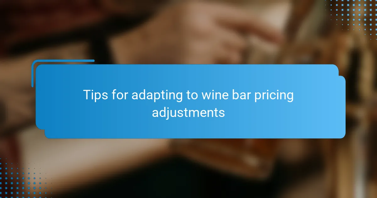 Tips for adapting to wine bar pricing adjustments