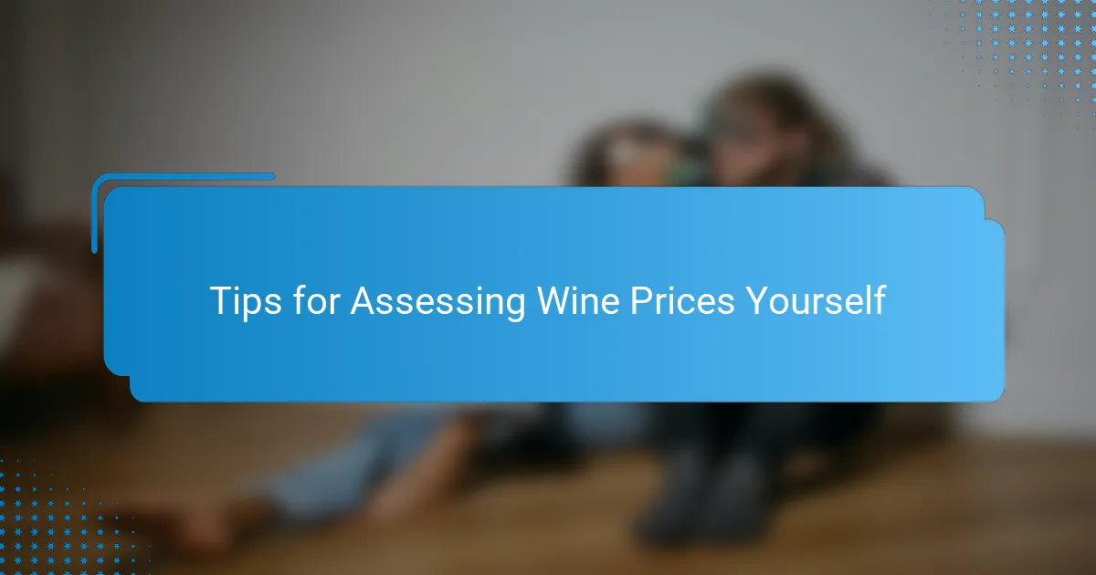 Tips for Assessing Wine Prices Yourself
