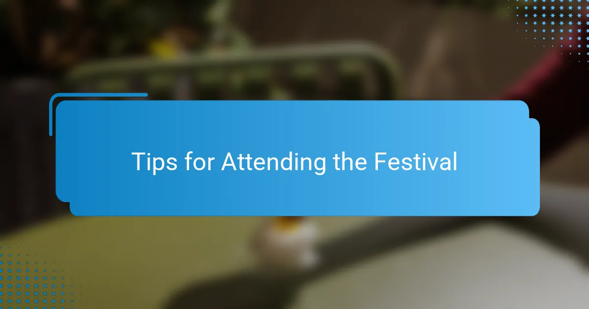 Tips for Attending the Festival