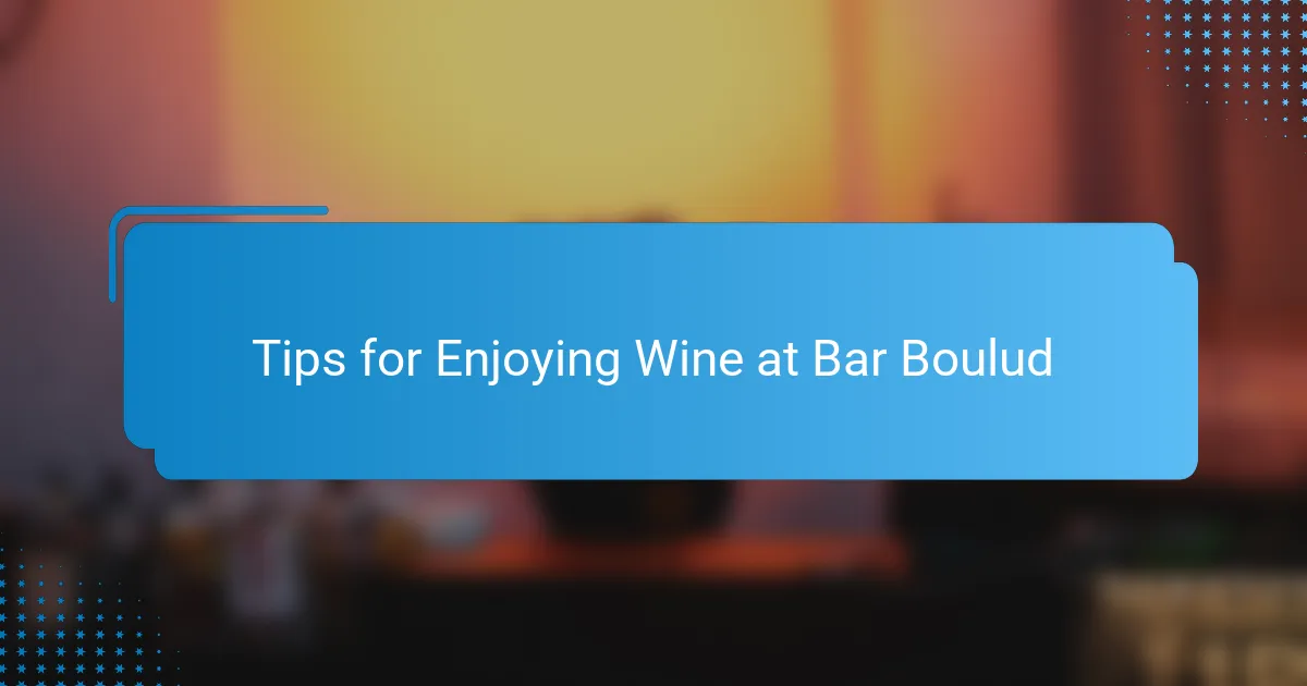 Tips for Enjoying Wine at Bar Boulud
