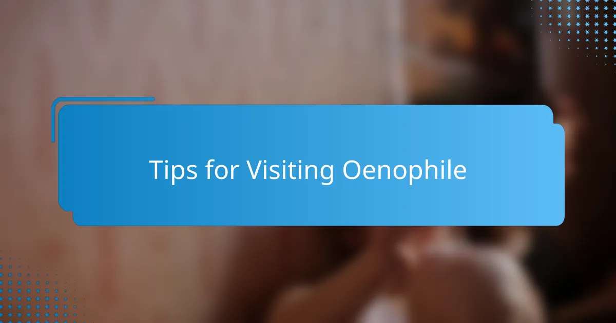 Tips for Visiting Oenophile