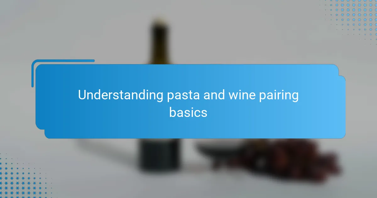 Understanding pasta and wine pairing basics