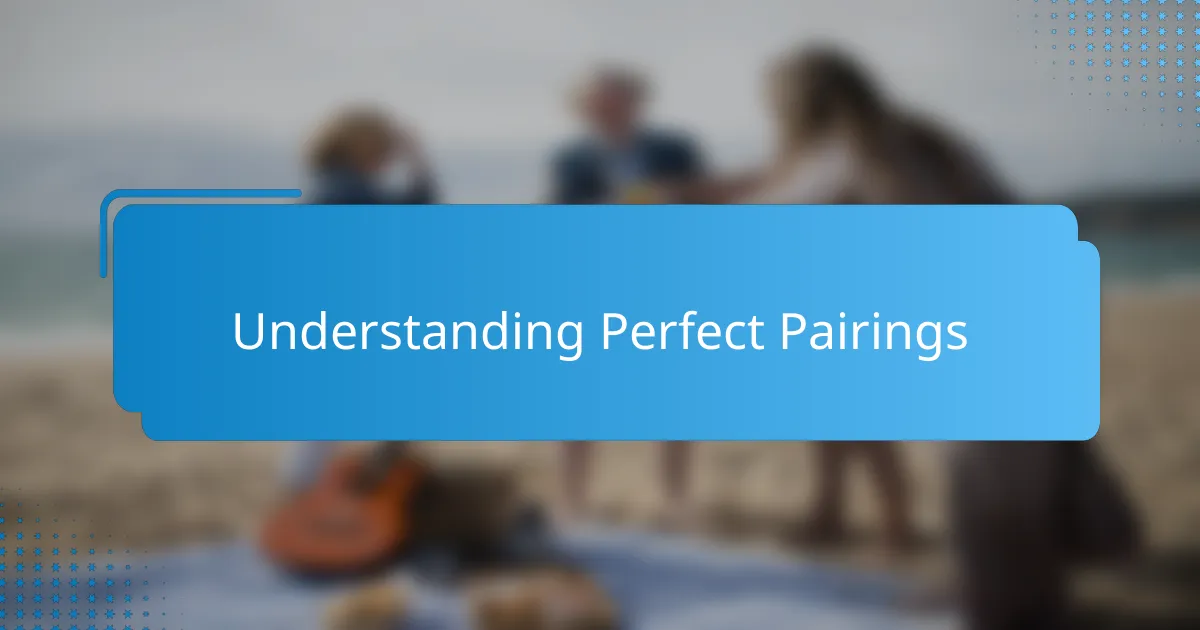 Understanding Perfect Pairings