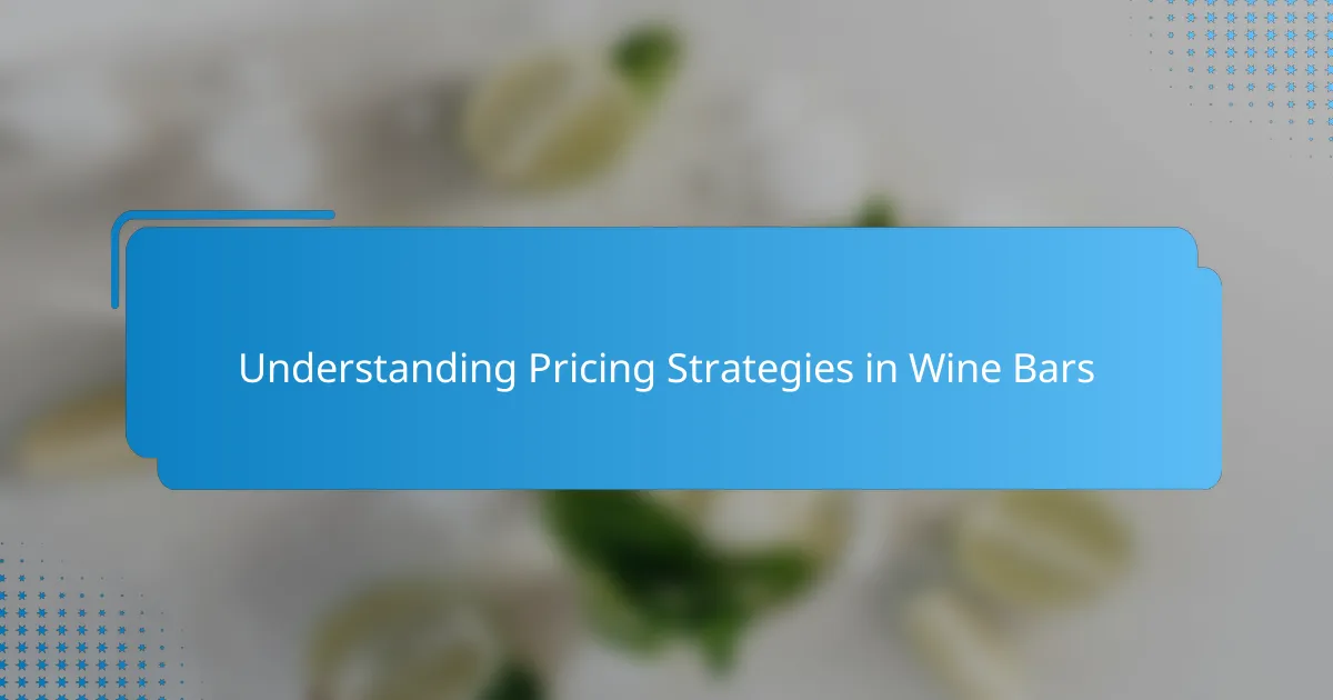 Understanding Pricing Strategies in Wine Bars