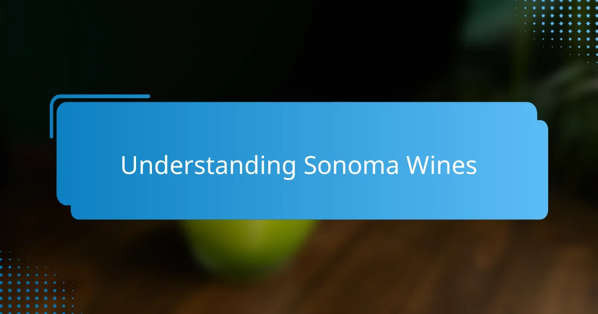 Understanding Sonoma Wines