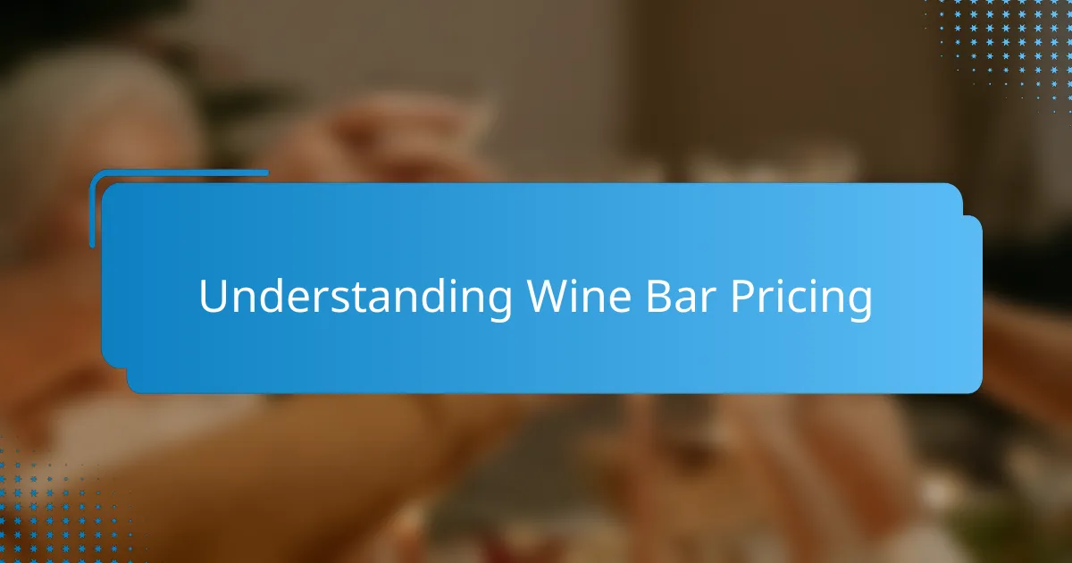 Understanding Wine Bar Pricing