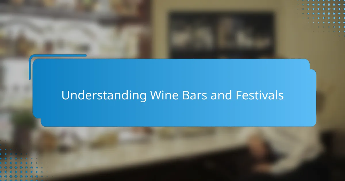 Understanding Wine Bars and Festivals