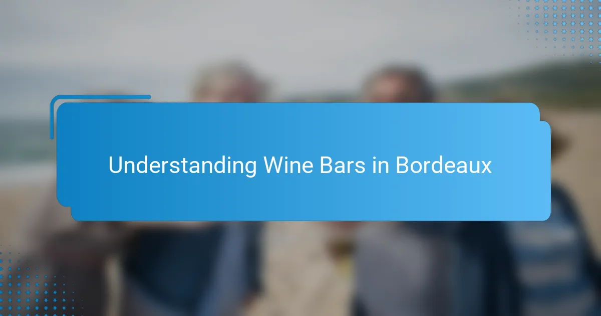 Understanding Wine Bars in Bordeaux