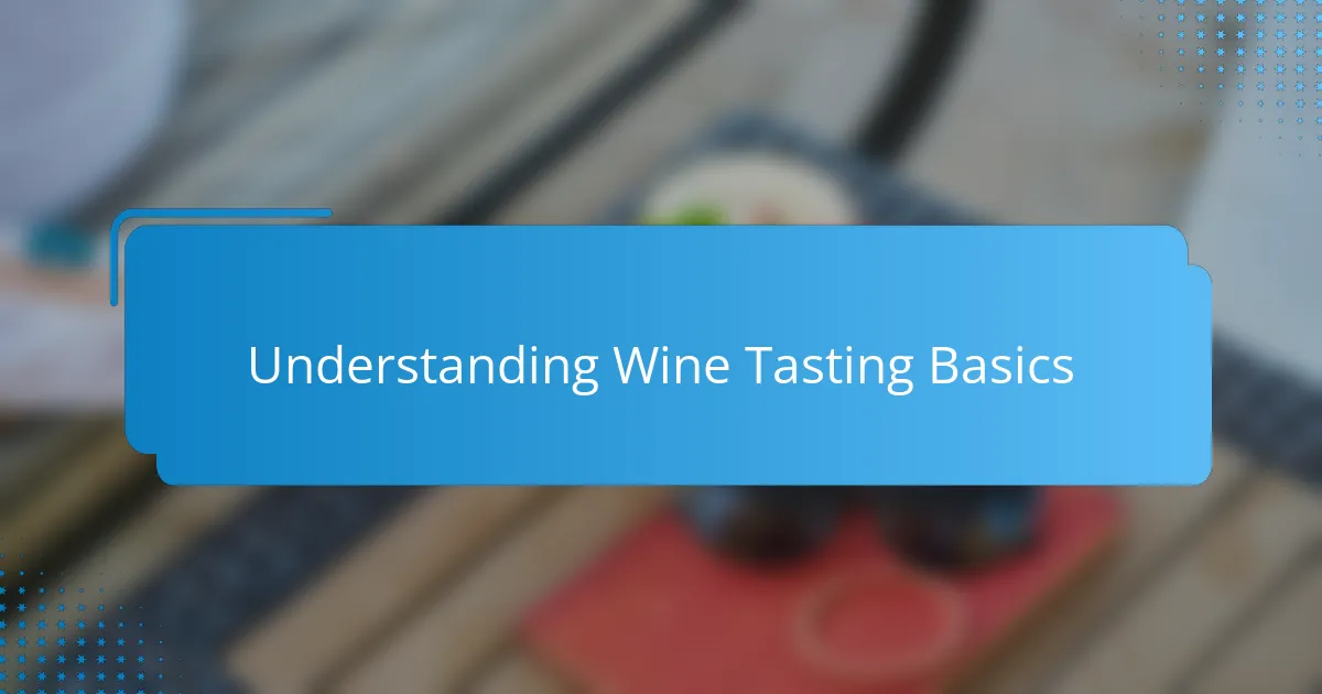 Understanding Wine Tasting Basics