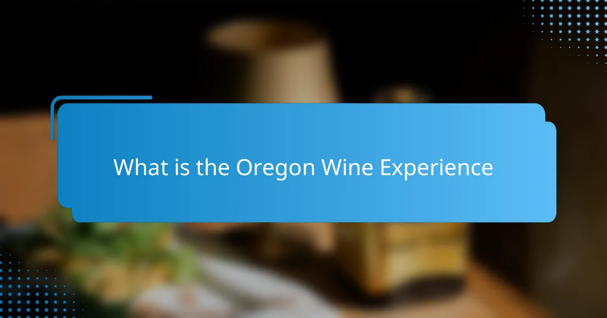 What is the Oregon Wine Experience