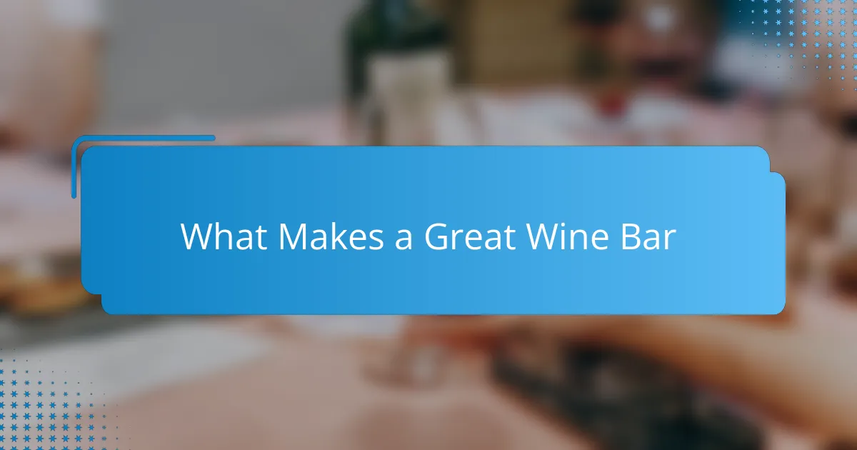 What Makes a Great Wine Bar