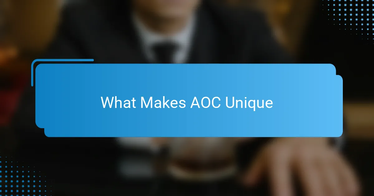 What Makes AOC Unique