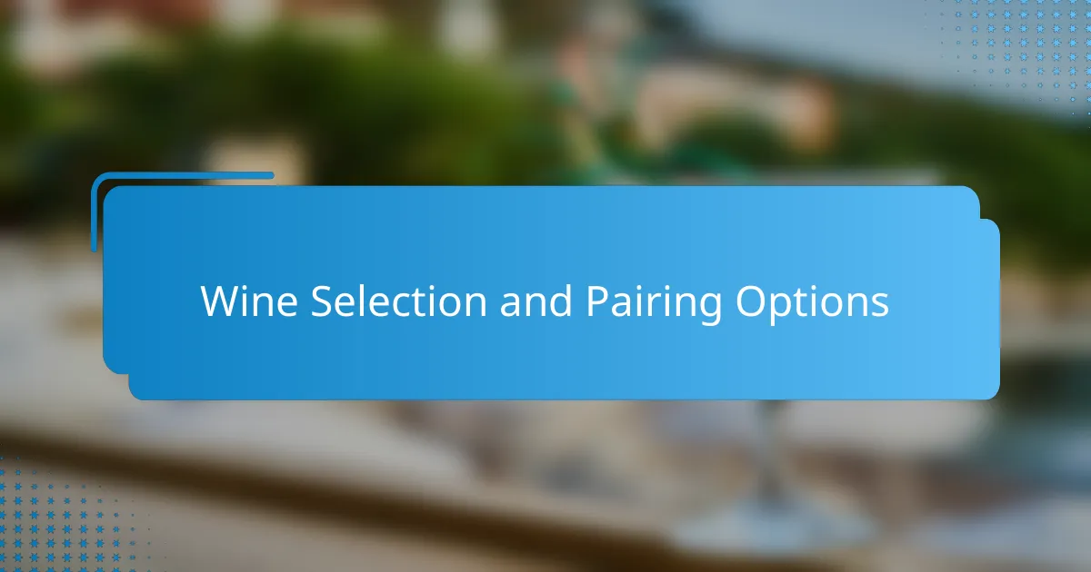 Wine Selection and Pairing Options